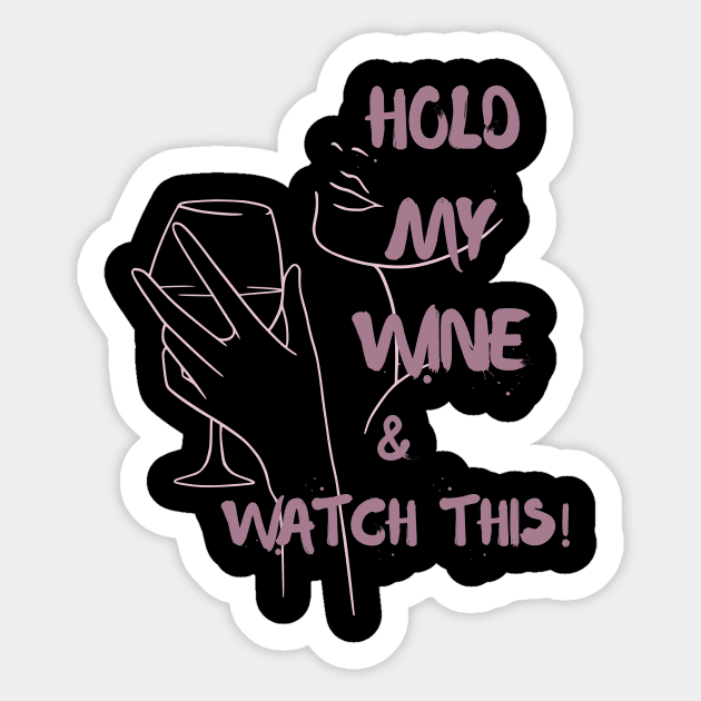 Hold my wine and watch this Sticker by MGuyerArt